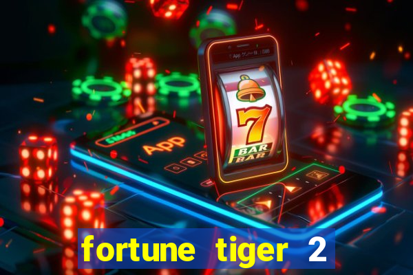 fortune tiger 2 demo free